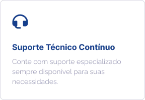 Suporte Técnico Contínuo: conte com suporte especializado sempre disponível para suas necessidades.