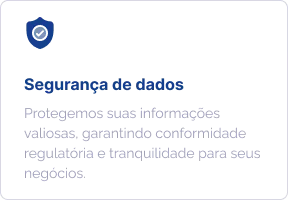 Segurança de dados: protegemos suas informações valiosas, garantindo conformidade regulatória e tranquilidade para seus negócios.